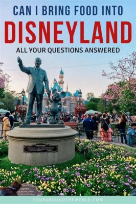 Can You Bring Food into Disneyland 2023? And Why Do Pineapples Dream of Roller Coasters?